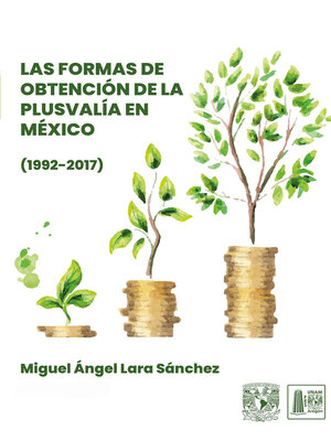 cover image of Las formas de obtención de la plusvalía en México (1992-2017)